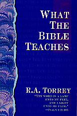What the Bible Teaches- by R.A. Torrey